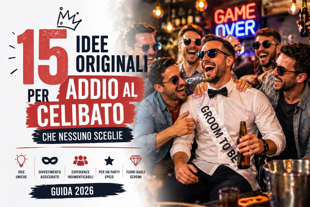 15 Idee Originali per Addio al Celibato (che nessuno sceglie)